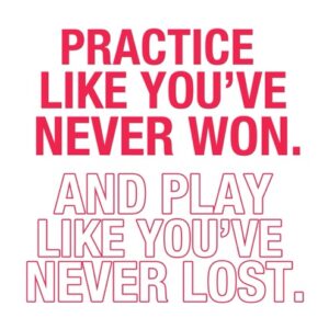 Practice like you've never won