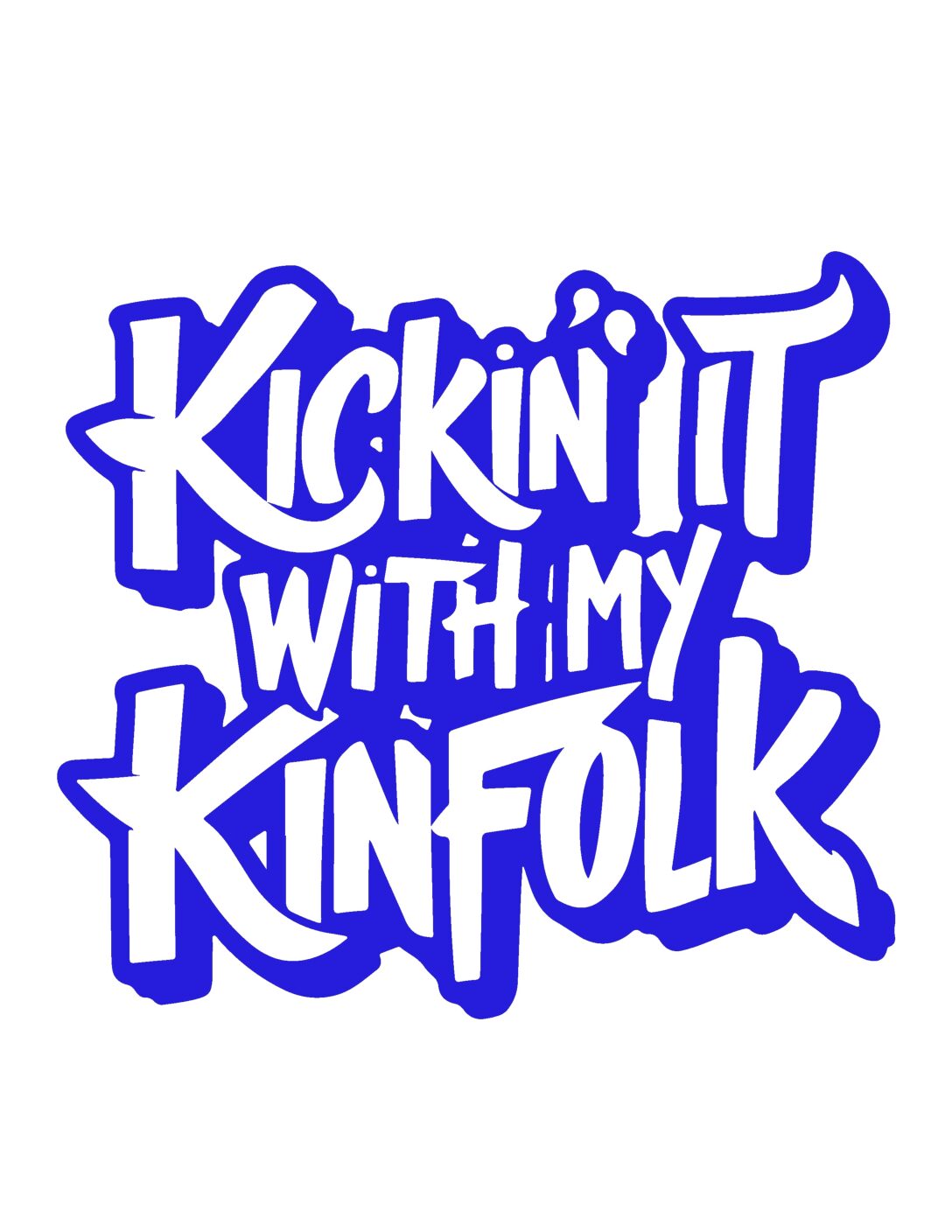 Kickin It With My Kinfolk